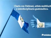 Charla con Dahirani, artista multifacética e interdisciplinaria guatemalteca