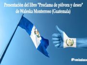 Presentación del libro “Proclama de pólvora y deseo” de Waleska Monterroso (Guatemala)