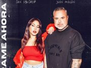Dan Abedrop platica de “Mírame ahora” Feat. Juan Magán, su nuevo sencillo