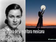 Vida y obra de la escritora mexicana Nellie Campobello