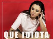 “Que idiota”, el nuevo sencillo de Denise Faro es todo un éxito.