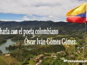 Charla con el poeta colombiano Óscar Iván Gómez Gómez