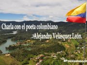 Charla con el poeta colombiano Alejandro Velásquez León