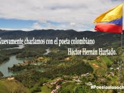 Nuevamente charlamos con el poeta colombiano Héctor Hernán Hurtado