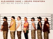 Alejandro Sanz y Grupo Frontera fusionaron su talento en “Hoy no me siento bien”