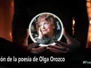 Revisión de la poesía de Olga Orozco