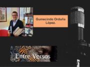 Entre Versos: diálogo con Gumecindo Orduña (Escritor mexicano)