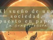 El sueño de una sociedad, puesto en papel: La constitución