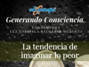La tendencia de imaginar lo peor