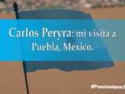 Carlos Pereyra: mi visita a Puebla, México
