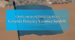 Charla con las escritoras argentinas Griselda Pereyra y Verónica Sordelli