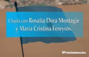 Charla con Rosalía Dora Montagie y María Cristina Fereyrós